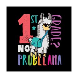 1st grade no prob llama, llama svg, llama gift, 1st grade, first day of school, llama back to school, prollama svg, pro