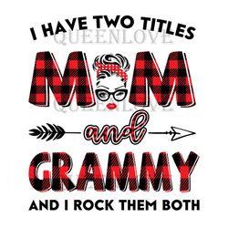 I Have Two Titles Mom And Grammy Svg, Trending Svg, Mom Svg, Mother Svg, Mama Svg, Gift For Mom, Gift For Grandma, Mom L