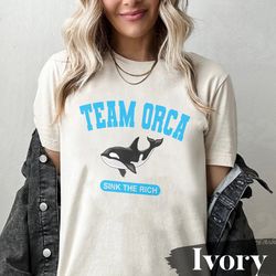 Team Orca Whale Shirt, Sink the Rich Shirt, Meme Funny Animal Revolution Yacht Boats Shirt, Gladys the Yacht-Sinking Orc