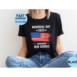 Memorial Day 2023 Shirt, USA Tee, USA Flag Shirt, Patriotic Tee, Remember our Heroes Day Tee, US Armed Forces Day Shirt