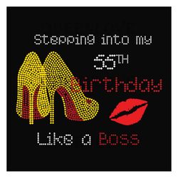 Stepping Into My 56th Birthday Like A Boss Svg