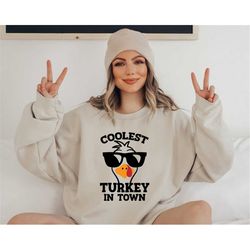 Coolest Turkey in Town Sweatshirt, Thanksgiving Sweatshirt, Gobble Shirt, Fall Shirt, Thanksgiving Tshirt, Turkey Shirt,