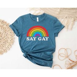 Say Gay Shirt, Pride Shirt, LGBTQ Shirt, LGBT Shirt, Gay Pride Shirt, Lesbian Pride Shirt, Equality Shirt, Trans Rights