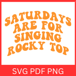 Saturdays Are For Singing Rocky Top Svg|Saturday's Are For Singing RockyTop|Tennessee Football|Vols Football