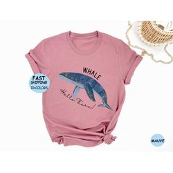 Whale Hello There shirt, Animal lover Shirt, Whale Nature Ocean Animal Lovers Tee, Funny Shirt, Cute Whale Tee, Hello Wh