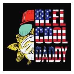 Reel Cool Daddy Svg, Fathers Day Svg, Independence Svg, Fishing Dad Svg, Dad Svg, Daddy Svg, Fishing Svg, Cute Fish Svg,