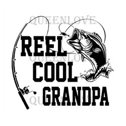 Reel Cool Grandpa Svg, Fathers Day Svg, Fishing Grandpa Svg, Grandpa Svg, Fishing Svg, Fisher Svg, Vintage Fishing, Fish