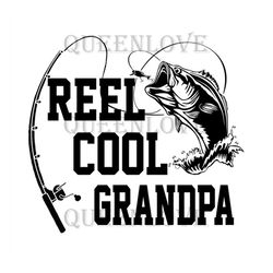 Reel Cool Grandpa Svg, Fathers Day Svg, Fishing Grandpa Svg, Grandpa Svg, Fishing Svg, Fisher Svg, Vintage Fishing, Cool