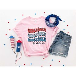 American Mama Shirt, 4th of July Shirt, 4th of July, Independence Day Shirt, Fourt of July, Retro America Shirt, America
