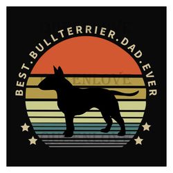 Best Bull Terrier Dad Ever Retro Sunset Svg, Fathers Day Svg, Bull Terrier Dad Svg, Bull Terrier Svg, Dog Dad Svg, Dad S