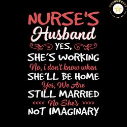 nurse's husband, nurse svg, nurse saying, motivational saying, nurse wife nurse, husband gift svg, home svg, love nurse,