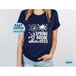 Spring Break 2023 Shirt, Beach Vibes 2023 Shirt, Beach Shirts, Family Matching Shirt, Vacation Gift, Gift for Friends, S