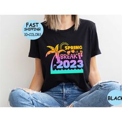 Spring Break Shirt, Beach Vibes 2023 Shirt, Beach Shirts, Family Matching Shirt, Vacation Gift, Bff Shirts, Gift for Fri