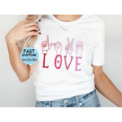 Valentines Day ASL Shirt,Love Shirt Sign Language,Valentines Day Shirts ,ASL Love shirt,Cute Valentine Shirt, Cute valen