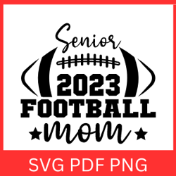 Senior Football Mom 2023 Svg | Football Senior Mom Svg | Football Mom Svg| Football Svg | Football Clipart| Cricut File