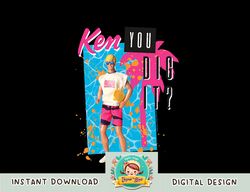 barbie - ken you dig it png, sublimation copy