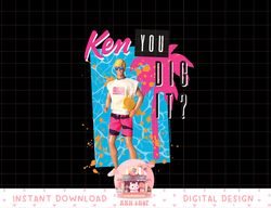 barbie - ken you dig it png, sublimation copy