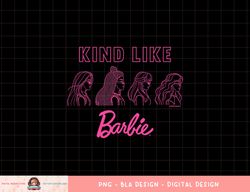 Barbie - Kind Like Barbie png, sublimation copy