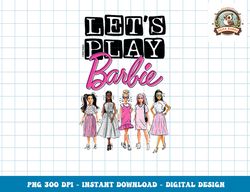Barbie - Lets Play png, sublimation copy