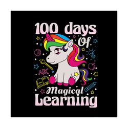 100 days of magical learning, unicron svg, back to school, hello school, first day of school, love unicorn, 100th day of