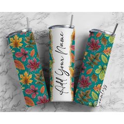 Autumn Leaves Add Your Own Name, 20oz Sublimation Tumbler Designs, Skinny Tumbler Wraps Template - 1390