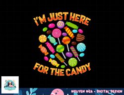 I m Just Here For The Candy Funny Halloween Pun png, sublimation copy