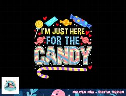 I m Just Here For The Candy Halloween png, sublimation copy