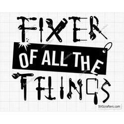 Fixer Of All The Things Svg Png, Fathers day svg, Daddy svg, Father day svg, Mr Fix It Funny Mens, Dad The Legend svg, P