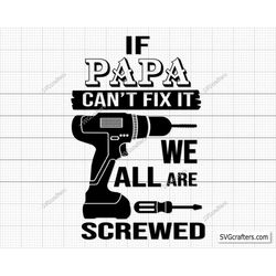 If Papa Can't Fix It We're All Screwed Svg Png, If Dad Can't Fix It We're All Screwed Svg, Dad Svg, Grandpa, Father svg,