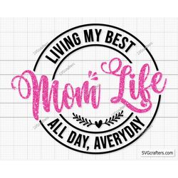 Mom Life Svg Png, Momlife svg, Motherhood Svg, Mothers Day Svg, Mom Svg, Mom Quote Svg, Mom Shirt Svg -Printable, Cricut