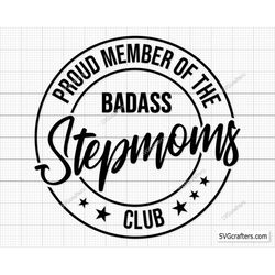 Proud Member Of The Badass Stepmoms Club svg, Badass Stepmom svg, stepmom svg, Cool Stepmom svg - Printable, Cricut & Si