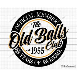 68th birthday svg, Official Member The Old Balls Club Est 1955 Svg, 68th svg, Old Number 68 svg - Printable, Cricut & Si