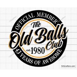 43rd birthday svg, Official Member The Old Balls Club Est 1980 Svg, 43rd svg, Old Number 43 svg - Printable, Cricut & Si