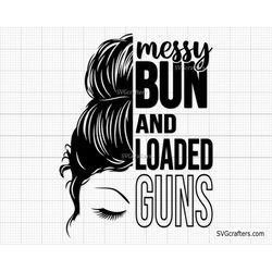 Messy Buns and Loaded Guns svg, American Messy Bun svg, 4th of july svg, Distressed flag svg, fourth of july svg, grunge