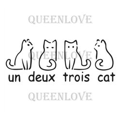 Un Deux Trois Cat Svg, Trending Svg, French Cat Svg, White Cat Svg, French Song Svg, Love Cat Svg, Cat Lady Svg, Cute Ca