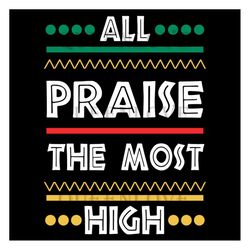 All Praise The Most High Svg, Trending Svg, Exodus Svg, Bible Svg, Book Of Exodus Svg, Bible Quote Svg, Bible Truth, Pra