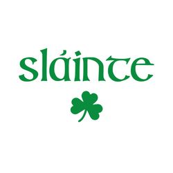 St Patrick Day Slainte SVG, Saint Patrick's Day SVG Cricut Files Sublimation Silhouette