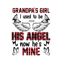 Grandpas Girl I Used To Be His Angle Now He Is Mine Svg, Grandpa Niece, Grandpa Svg, Grandkid Svg, Niece Svg, Grandpas G