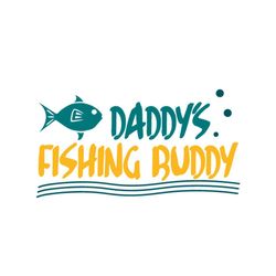 Daddys Fishing Buddy Svg, Fathers Day Svg, Fishing Dad Svg, Daddy Svg, Dad And Son Svg, Son Svg, Fishing Buddy Svg, Fish
