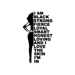 I Am Black Strong Fierce Loyal Smart Honest Living Svg, Black Girl Svg, Black Pride Svg, Black Beauty Svg, Black Queen S