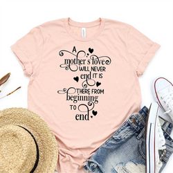 A Mothers Love Will Never End, Shirt for MoM, Mom Life shirt, Mothers Day Shirt
