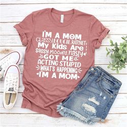 I'm A Mom Classy Bougie Ratchet T-Shirt, My Kids Are-Sassy, Moody, Nasty Shirt, Mom Life Shirt, I'm A Mom Tee, Mothers D