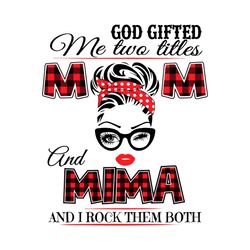 God Gifted Me Two Titles Mom And Mima Svg, Trending Svg, God Gifted Me Two Tittles, Mom Svg, Mother Svg, God Svg, Mima S