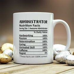 Administrator Mug, Administrator Gift, Administrator Nutritional Facts Mug,  Best Administrator Gift, Administrator Grad