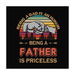 Being A Dad Is An Honor Being A Father Is Priceless Svg, Fathers Day Svg, Dad Svg, Father Svg, Retro Father Svg, Vintage
