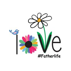 Love Father Life Svg, Fathers Day Svg, Father Life Svg, Fathers Love Svg, Flower Father Svg, Floral Father Svg, Dad Svg,