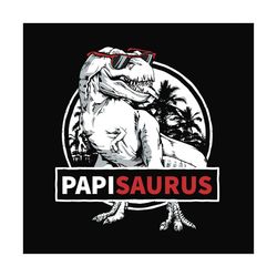 Papisaurus Svg, Fathers Day Svg, Papi Svg, Dad Svg, Dinosaur Dad Svg, T Rex Dad Svg, T Rex Papa Svg, Dad Retro, Father S