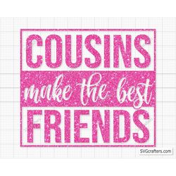 Cousins Make The Best Friends Svg Png, Best Friends svg, Cousins svg, Cousin svg, Cousin crew svg, Bestie svg-Printable,