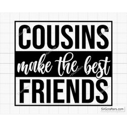 Cousins Make The Best Friends Svg Png, Best Friends svg, Cousins svg, Cousin svg, Cousin crew svg, Bestie svg-Printable,