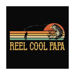 Reel Cool Papa Svg, Fathers Day Svg, Fishing Dad Svg, Dad Svg, Papa Svg, Fishing Svg, Reel Cool Dad Svg, Fisher Svg, Lov